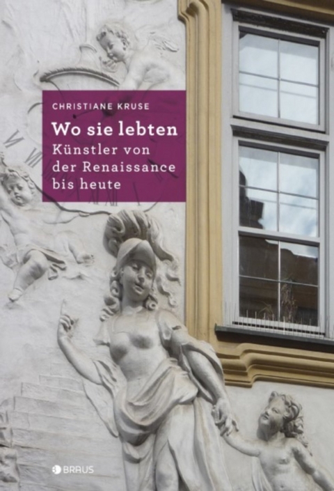 Wo sie lebten - Künstler von der Renaissance bis heute - Christiane Kruse
