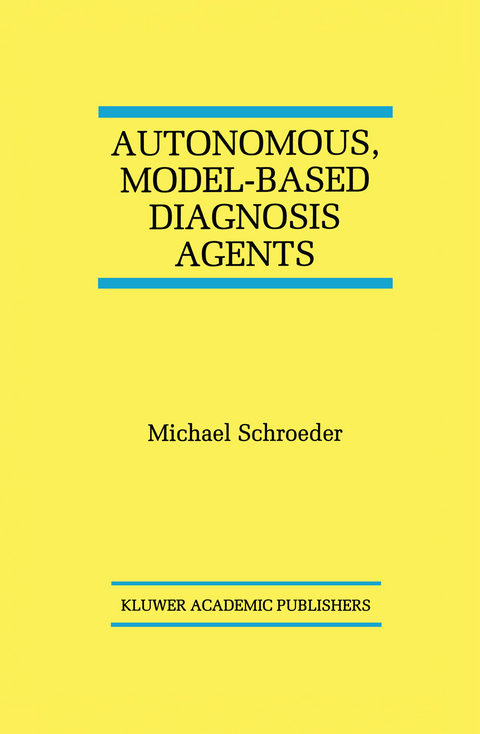 Autonomous, Model-Based Diagnosis Agents - Michael Schroeder