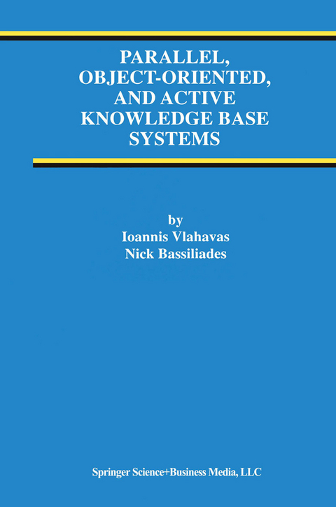 Parallel, Object-Oriented, and Active Knowledge Base Systems - Ioannis Vlahavas, Nick Bassiliades