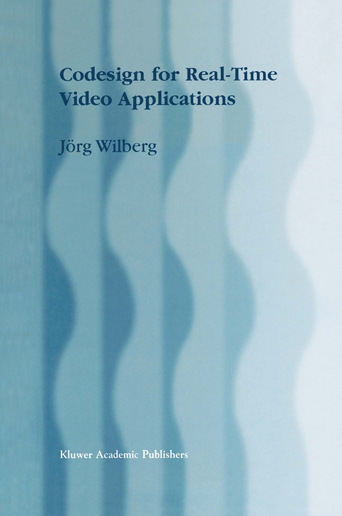 Codesign for Real-Time Video Applications - Jörg Wilberg