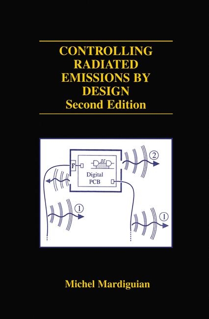 Controlling Radiated Emissions by Design - Michel Mardiguian