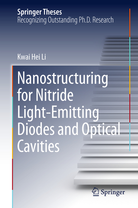 Nanostructuring for Nitride Light-Emitting Diodes and Optical Cavities - Kwai Hei Li