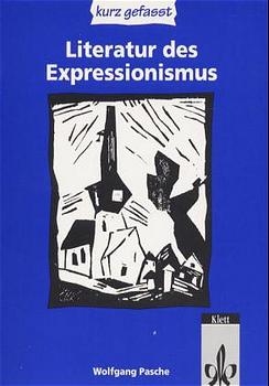 Literatur des Expressionismus - kurz gefasst - Wolfgang Pasche
