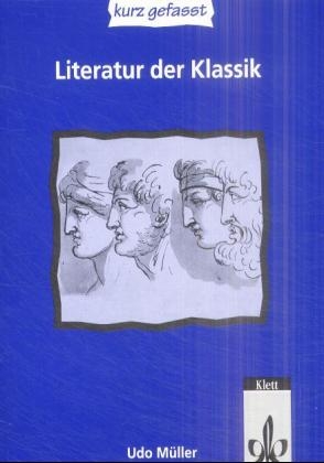 Literatur der Klassik - kurz gefasst - Udo Müller