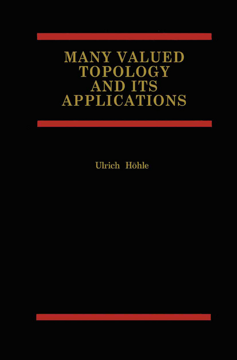 Many Valued Topology and its Applications - Ulrich Höhle