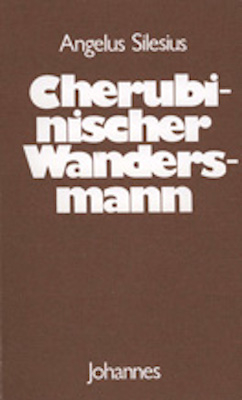 Cherubinischer Wandersmann -  Angelus Silesius