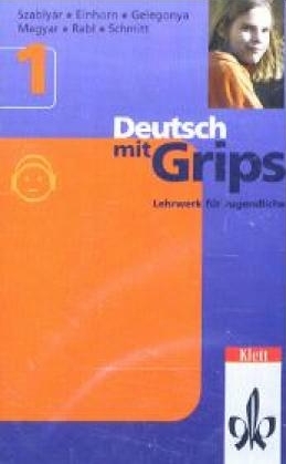 Deutsch mit Grips. Lehrwerk für Jugendliche / Kursbuch 1 - Ágnes Einhorn, Ágnes Magyar, Wolfgang Schmitt, Annette Starosta, Anna Szablyár