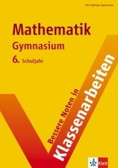 Bessere Noten in Klassenarbeiten Mathematik 6. Schuljahr - Gymnasium