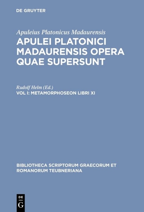 Apuleius Platonicus Madaurensis: Apulei Platonici Madaurensis opera quae supersunt / Metamorphoseon libri XI -  Apuleius Platonicus Madaurensis