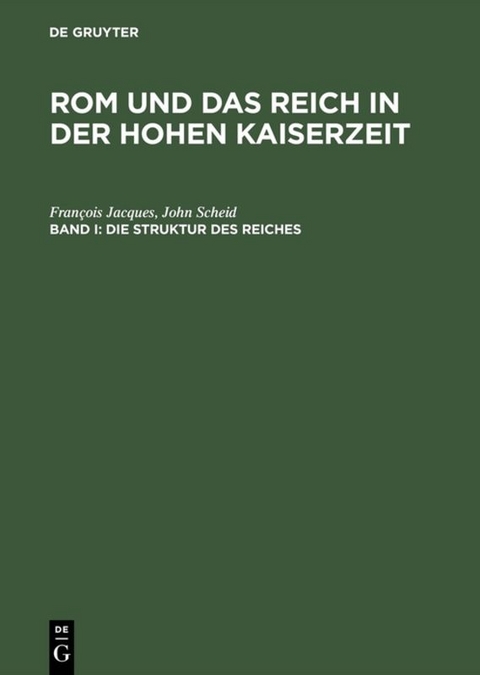 Rom und das Reich in der Hohen Kaiserzeit / Die Struktur des Reiches - François Jacques, John Scheid