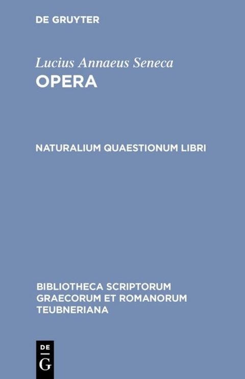 Lucius Annaeus Seneca: Opera / Naturalium quaestionum libri - Lucius Annaeus &lt Seneca;  Philosophus>  