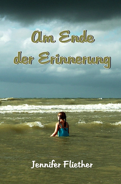 Am Ende der Erinnerung - Jennifer Fliether