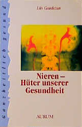 Nieren - Hüter unserer Gesundheit - Lilo Gaudszun