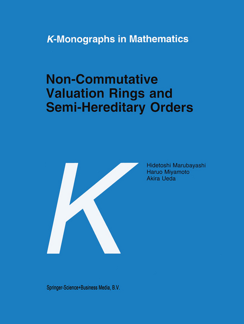 Non-Commutative Valuation Rings and Semi-Hereditary Orders - H. Marubayashi, Haruo Miyamoto, Akira Ueda