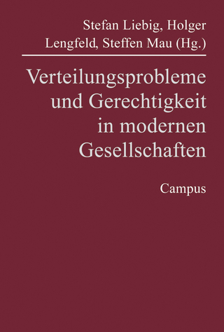 Verteilungsprobleme und Gerechtigkeit in modernen Gesellschaften - Stefan Liebig; Holger Lengfeld; Steffen Mau