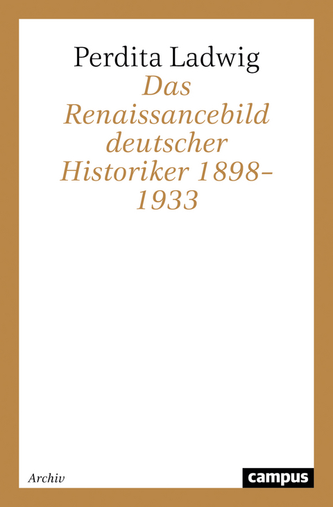 Das Renaissancebild deutscher Historiker 1898–1933 - Perdita Ladwig