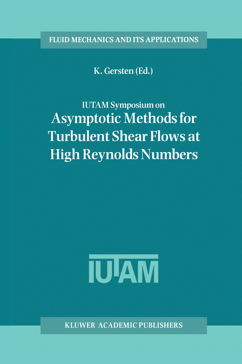 IUTAM Symposium on Asymptotic Methods for Turbulent Shear Flows at High Reynolds Numbers - 