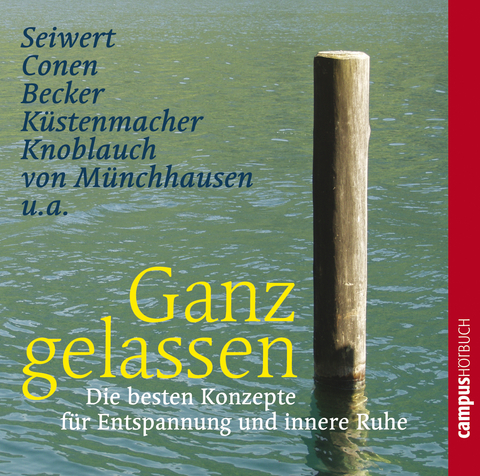 Ganz gelassen - Irene Becker, Horst Conen, Johannes Hüger, Jörg Knoblauch, Marion Küstenmacher, Werner Tiki Küstenmacher, Jutta Meyer-Kles, Marcus Mockler, Marco von Münchhausen, Lothar Seiwert