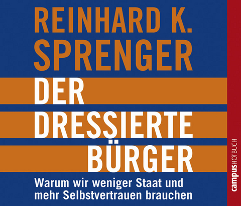 Der dressierte Bürger - Reinhard K. Sprenger