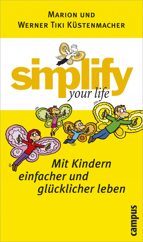 simplify your life - Mit Kindern einfacher und glücklicher leben - Werner Tiki Küstenmacher, Marion Küstenmacher