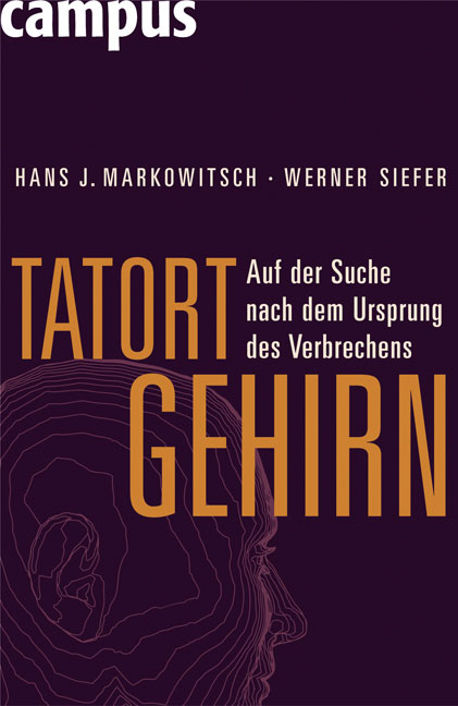 Tatort Gehirn - Hans J. Markowitsch, Werner Siefer