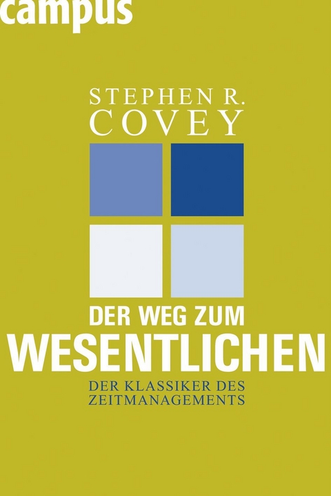 Der Weg zum Wesentlichen - Stephen R. Covey, A. Roger Merrill, Rebecca R. Merrill