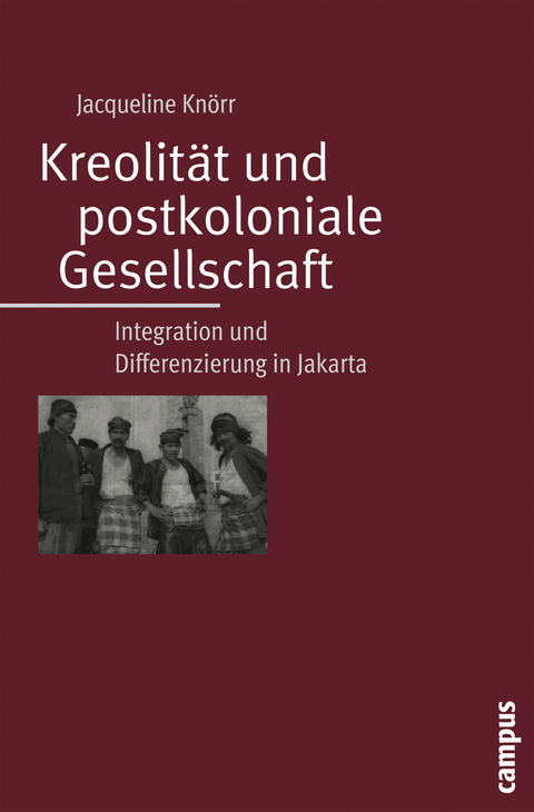 Kreolität und postkoloniale Gesellschaft - Jacqueline Knörr