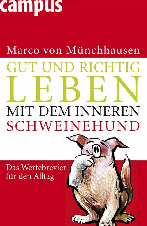 Gut und richtig leben mit dem inneren Schweinehund - Marco von Münchhausen