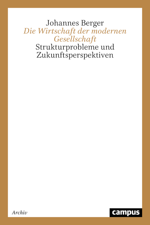 Die Wirtschaft der modernen Gesellschaft - Johannes Berger