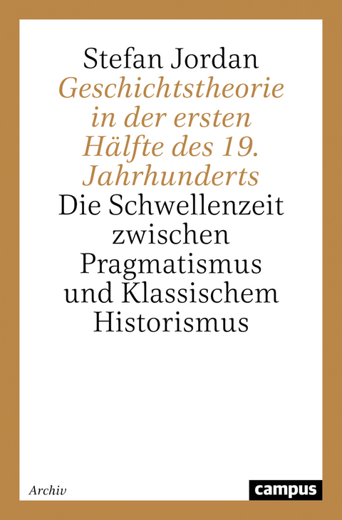 Geschichtstheorie in der ersten Hälfte des 19. Jahrhunderts - Stefan Jordan