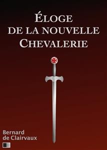 Éloge de la Nouvelle Chevalerie - Bernard De Clairvaux
