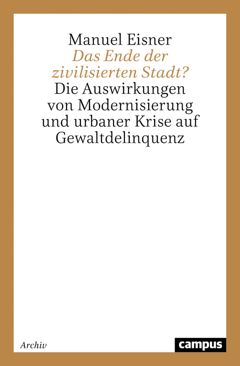 Das Ende der zivilisierten Stadt? - Manuel Eisner