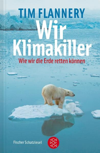 Wir Klimakiller - Wie wir die Erde retten können - Tim Flannery