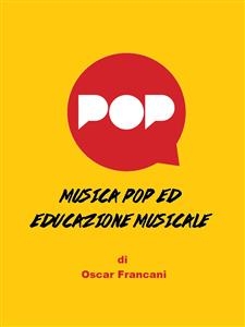 Musica pop ed educazione musicale - Oscar Francani