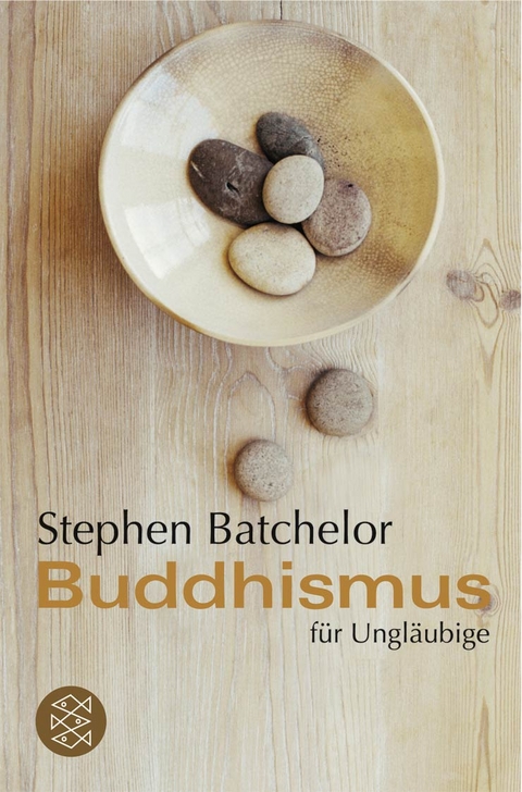 Buddhismus für Ungläubige - Stephen Batchelor