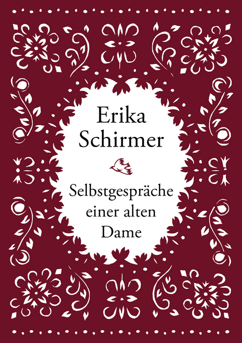 Erika Schirmer - Selbstgespräche einer alten Dame - Erika Schirmer