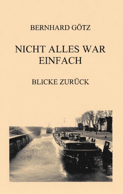 Nicht alles war einfach - Bernhard Götz