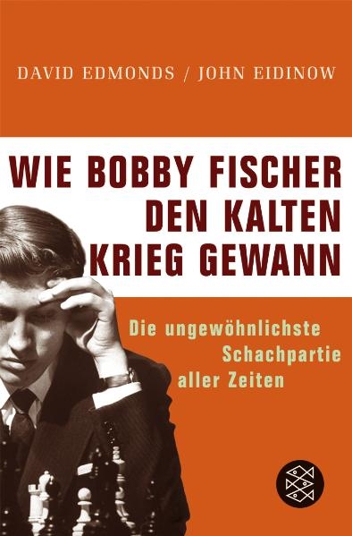 Wie Bobby Fischer den Kalten Krieg gewann - David Edmonds, John Eidinow