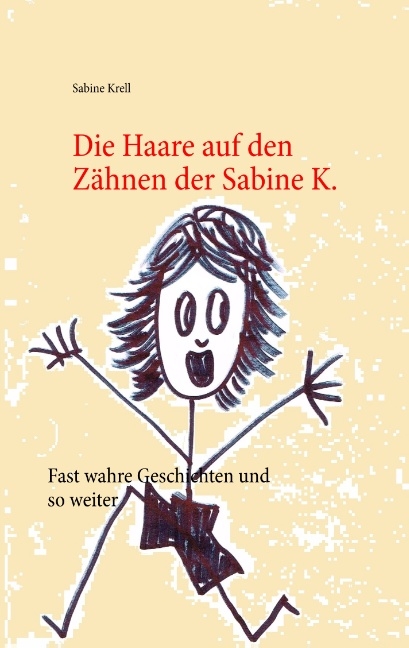 Die Haare auf den Zähnen der Sabine K. - Sabine Krell