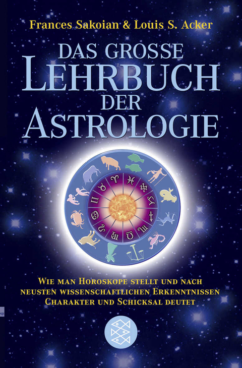 Das grosse Lehrbuch der Astrologie - Frances Sakoian, Louis S. Acker