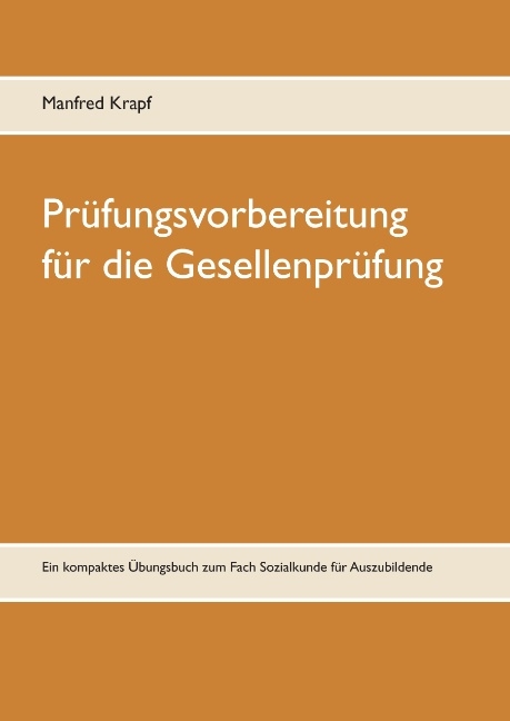 Prüfungsvorbereitung für die Gesellenprüfung - Manfred Krapf