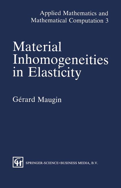 Material Inhomogeneities  in Elasticity - G.A. Maugin