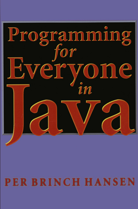 Programming for Everyone in Java - Per B. Hansen