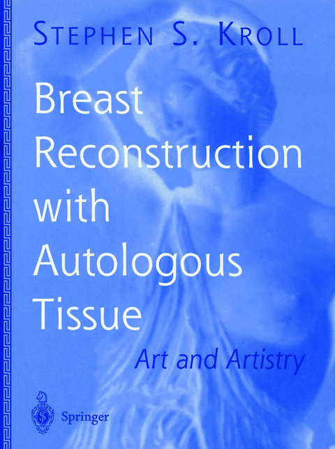 Breast Reconstruction with Autologous Tissue - Stephen S. Kroll