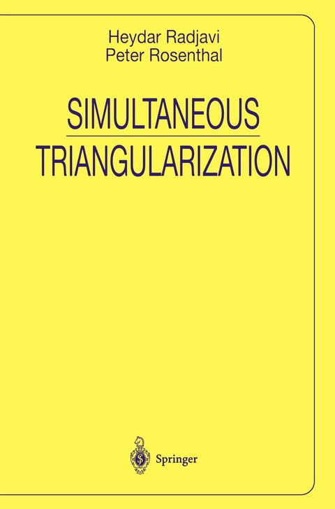 Simultaneous Triangularization - Heydar Radjavi, Peter Rosenthal