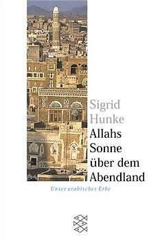 Allahs Sonne über dem Abendland - Sigrid Hunke