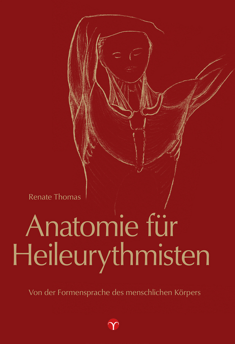Anatomie für Heileurythmisten - Renate Thomas