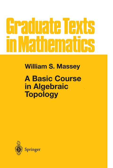 A Basic Course in Algebraic Topology - William S. Massey