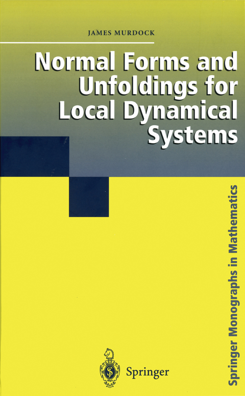 Normal Forms and Unfoldings for Local Dynamical Systems - James Murdock
