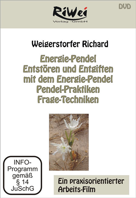 Energie-Pendel, Entstören und Entgiften mit dem Energie-Pendel, Pendel-Praktiken, Frage-Techniken - Richard Weigerstorfer